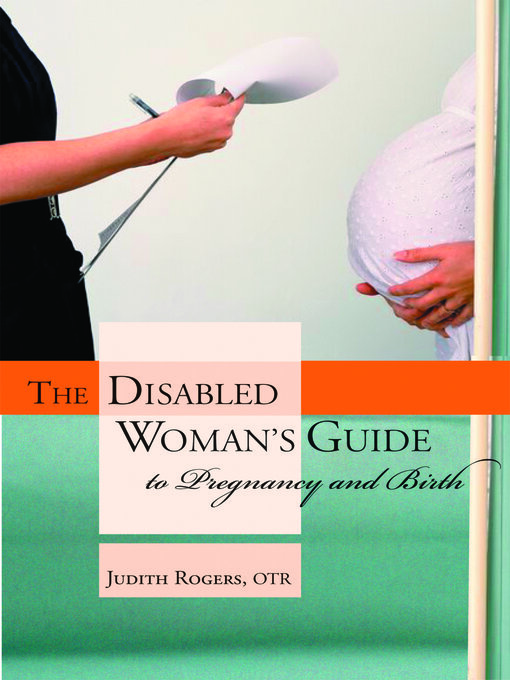 Title details for The Disabled Woman's Guide to Pregnancy and Birth by Judith Rogers - Available